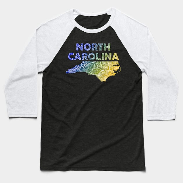 Colorful mandala art map of North Carolina with text in blue and yellow Baseball T-Shirt by Happy Citizen